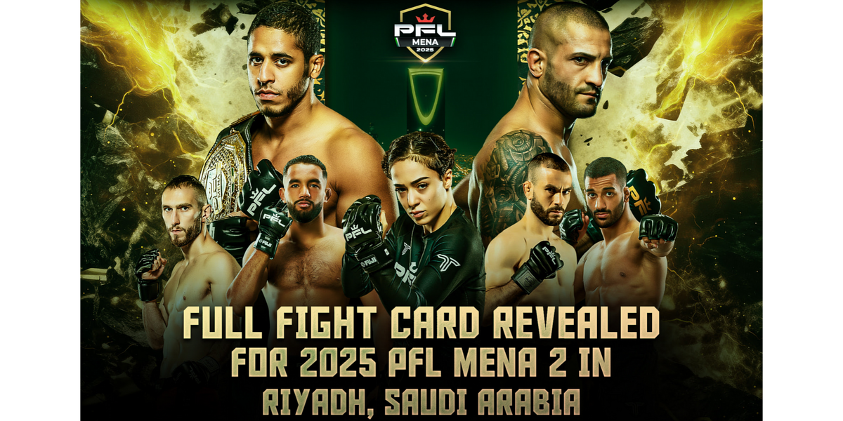 FULL FIGHT CARD REVEALED FOR 2025 PFL MENA 2 IN RIYADH, SAUDI ARABIA