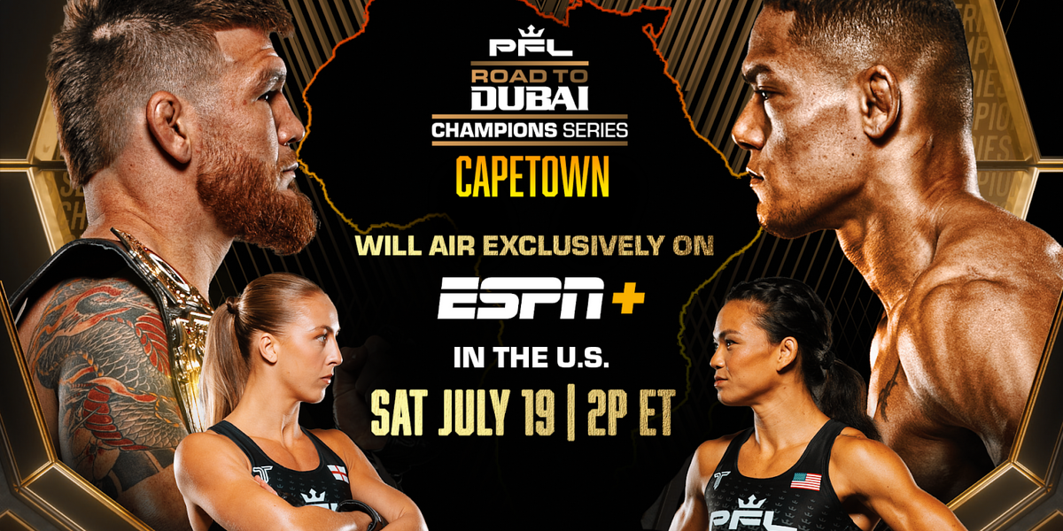 PFL CHAMPIONS SERIES ROAD TO DUBAI: CAPE TOWN WILL AIR EXCLUSIVELY ON ESPN+ IN THE U.S. ON JULY 19 AT 2 PM EST